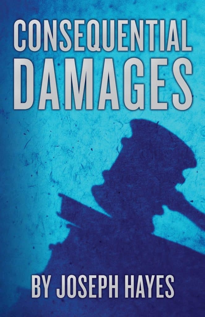 Consequential Damages by Joseph Hayes, Author
